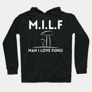 Man I Love Fungi Hoodie